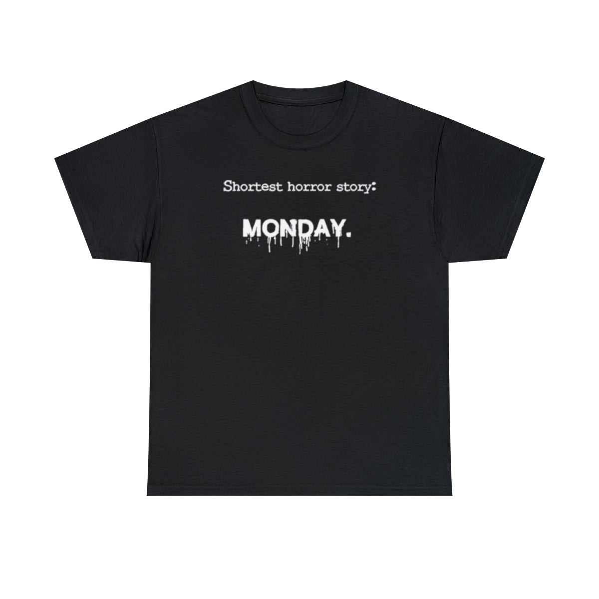 Monday's the shortest Horror Story - (Adult Unisex T-Shirt)