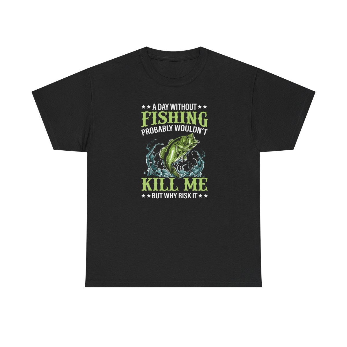 A Day Without Fishing (Adult Unisex T-Shirt)