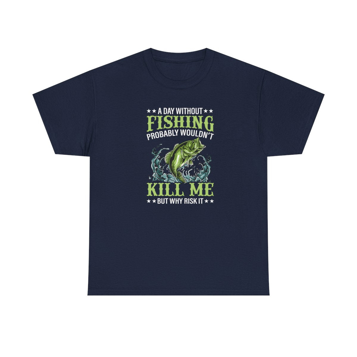 A Day Without Fishing (Adult Unisex T-Shirt)