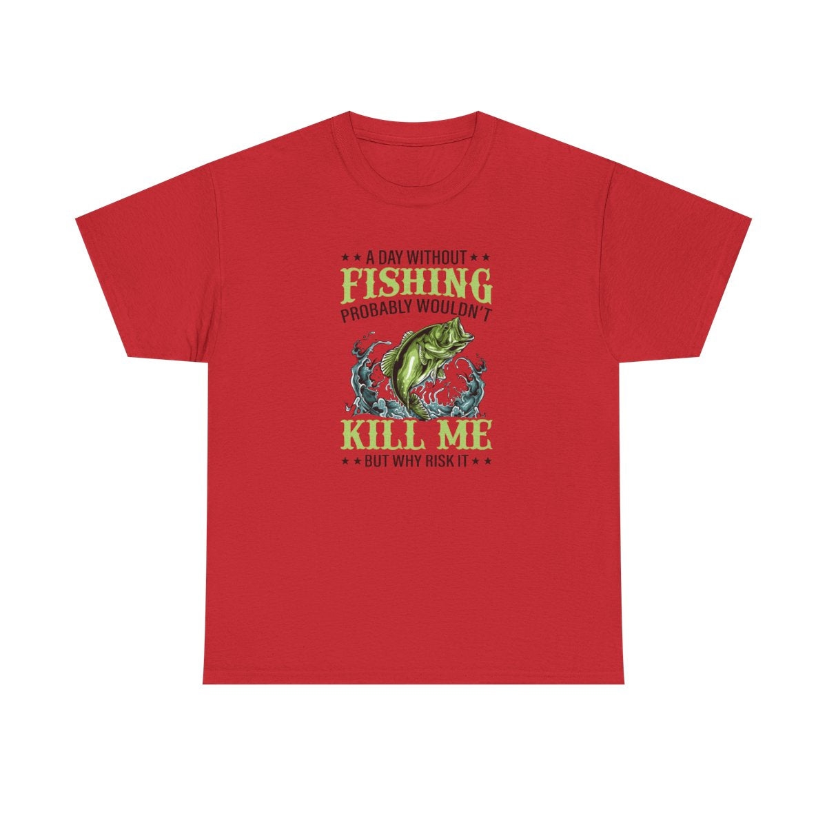 A Day Without Fishing (Adult Unisex T-Shirt)