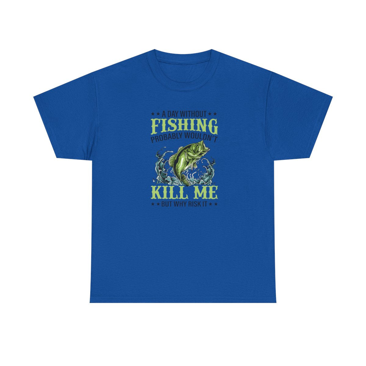 A Day Without Fishing (Adult Unisex T-Shirt)