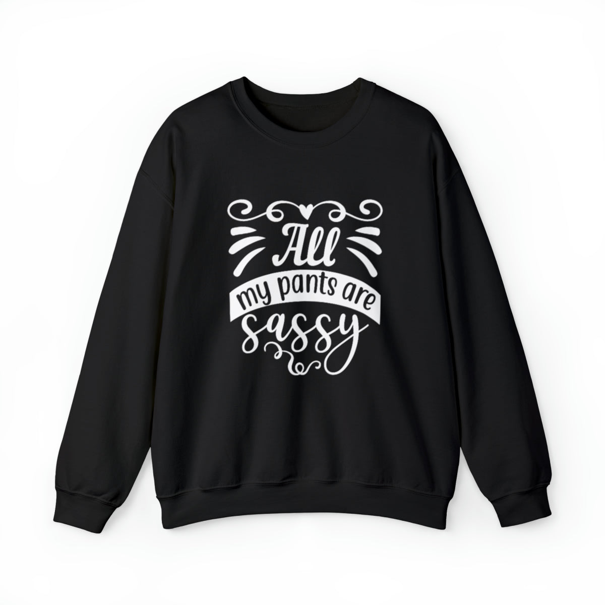 All My Pants are Sassy - (Womens Sweatshirt)