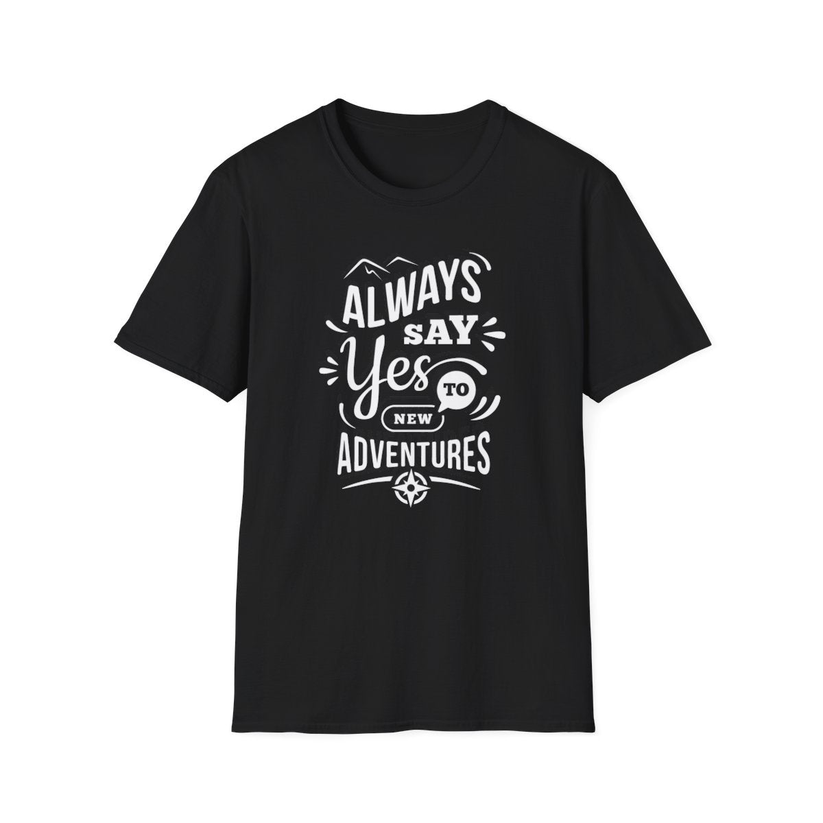 Dites toujours oui aux nouvelles aventures (T-shirt unisexe adulte)