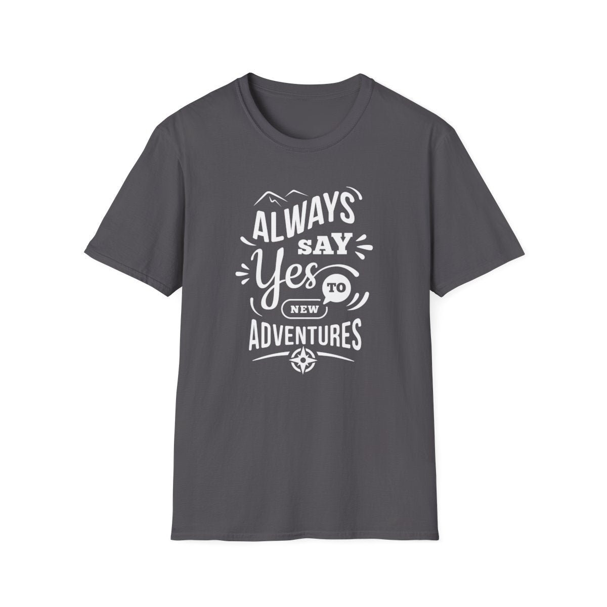 Dites toujours oui aux nouvelles aventures (T-shirt unisexe adulte)