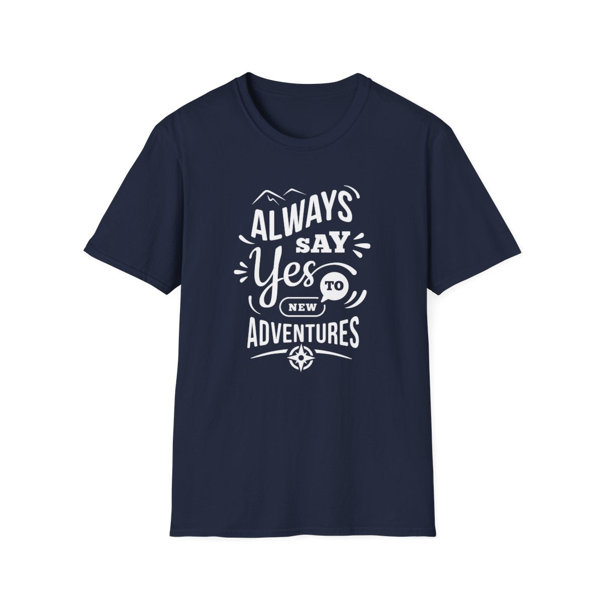 Always Say Yes To New Adventures (Men's T-Shirt)