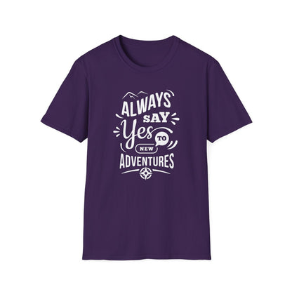 Dites toujours oui aux nouvelles aventures (T-shirt unisexe adulte)