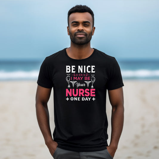 Soyez gentil, je serai peut-être votre infirmière un jour (T-shirt unisexe adulte)