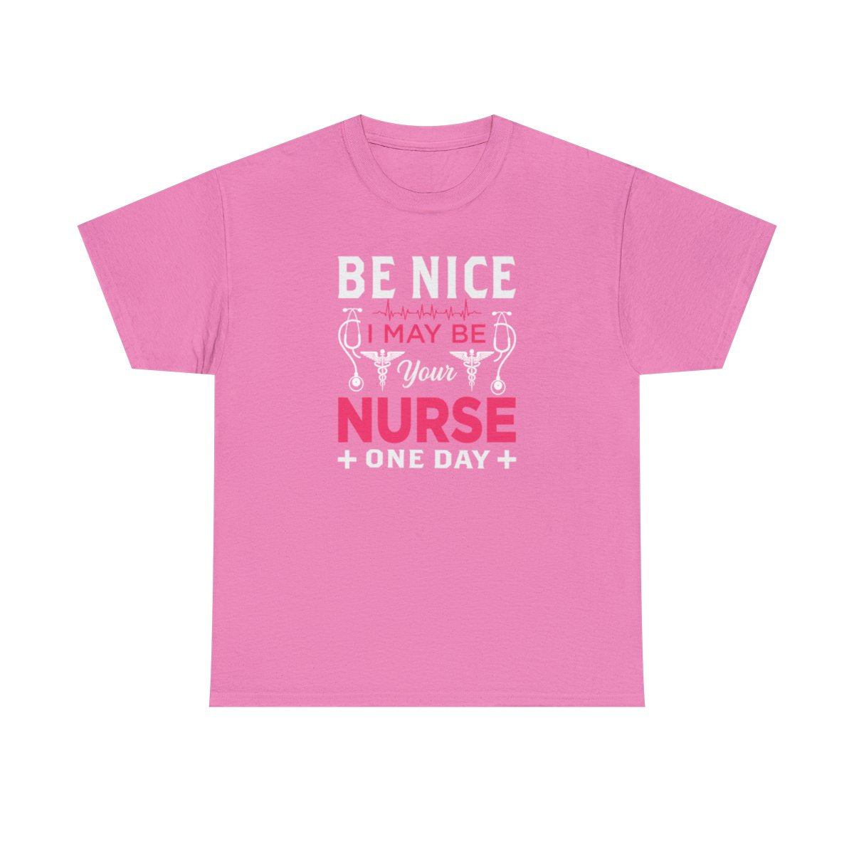 Be Nice I May Be Your Nurse One Day (Adult Unisex T-Shirt)