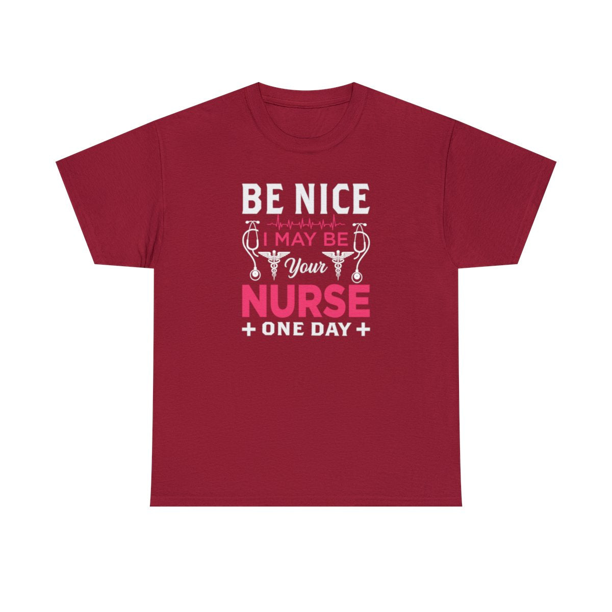 Be Nice I May Be Your Nurse One Day (Adult Unisex T-Shirt)