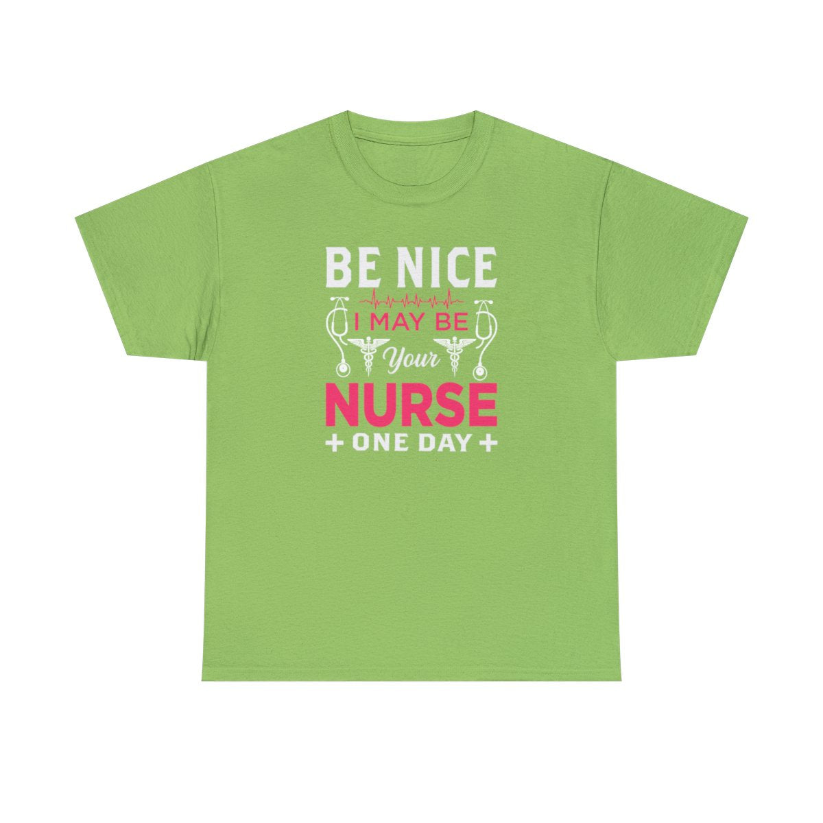 Be Nice I May Be Your Nurse One Day (Adult Unisex T-Shirt)