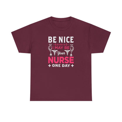 Be Nice I May Be Your Nurse One Day (Adult Unisex T-Shirt)