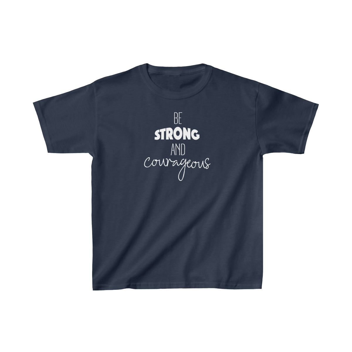 Be Strong & Courageous - Kids Unisex T Shirt