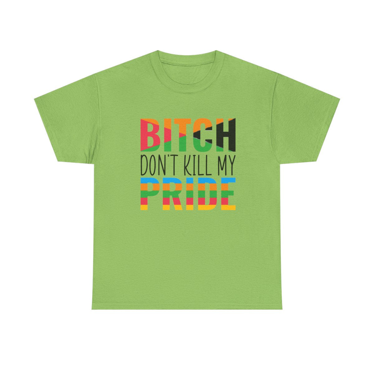 Bitch Don't Kill My Pride (Inclusive T-Shirt)