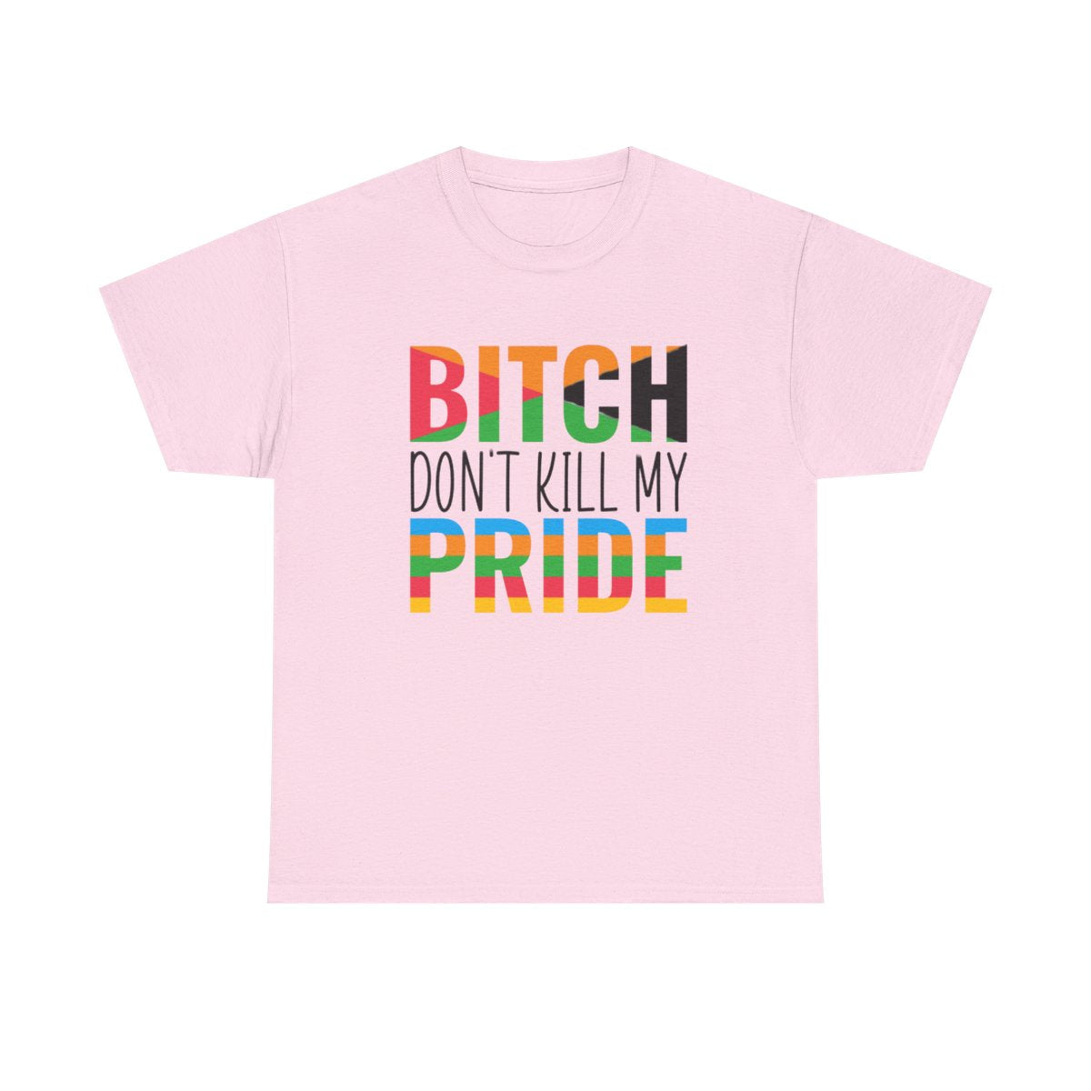 Bitch Don't Kill My Pride (Inclusive T-Shirt)