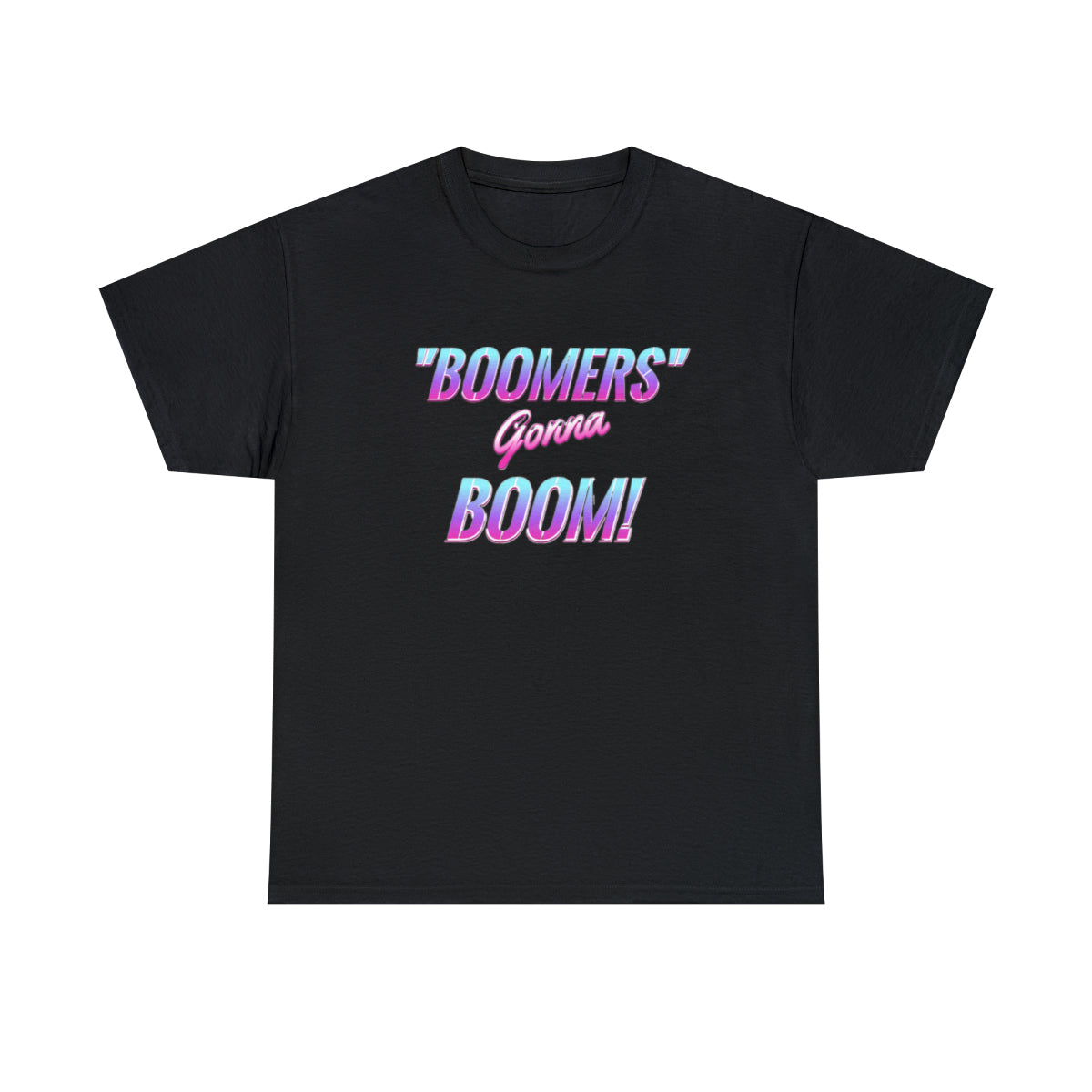 Boomers Gonna Boom - (T-shirt unisexe adulte)