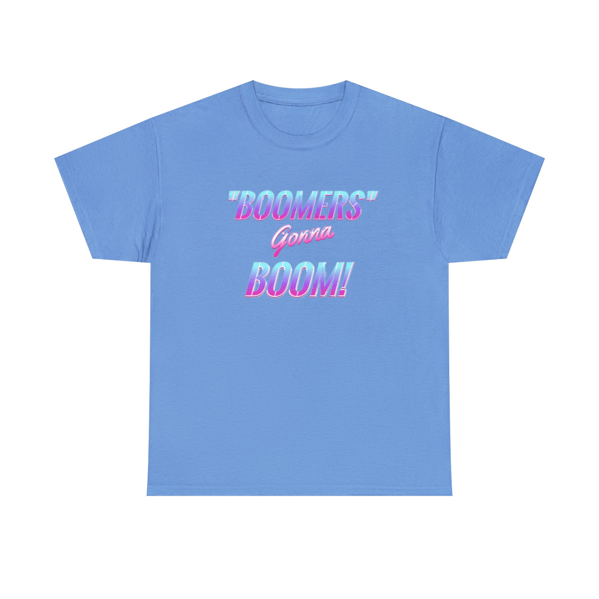 Boomers Gonna Boom - (T-shirt unisexe adulte)