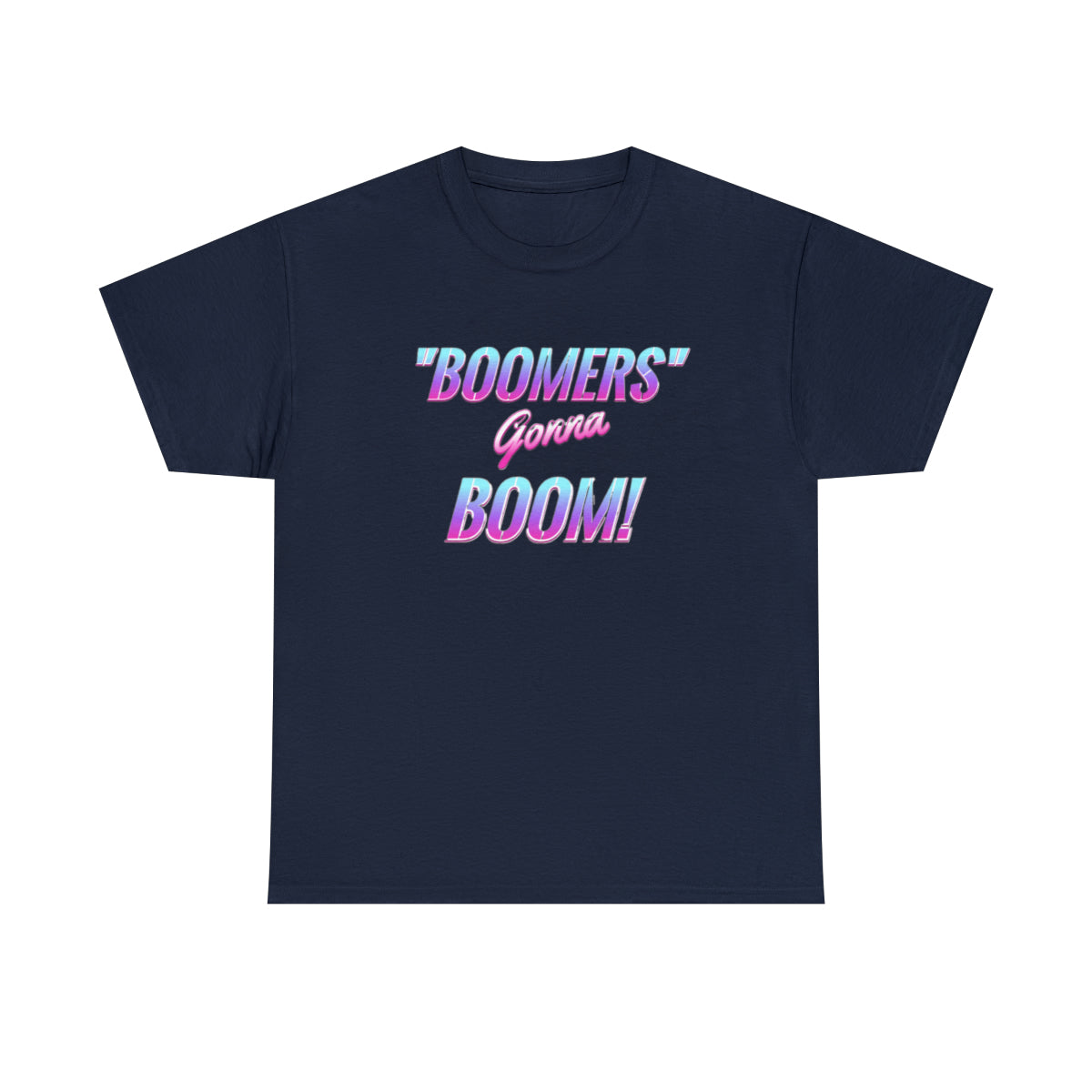 Boomers Gonna Boom - (Camiseta unisex para adultos)