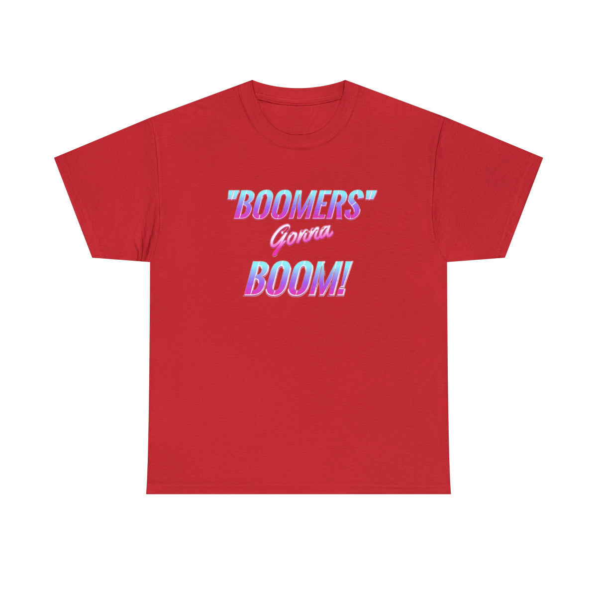 Boomers Gonna Boom - (Camiseta unisex para adultos)