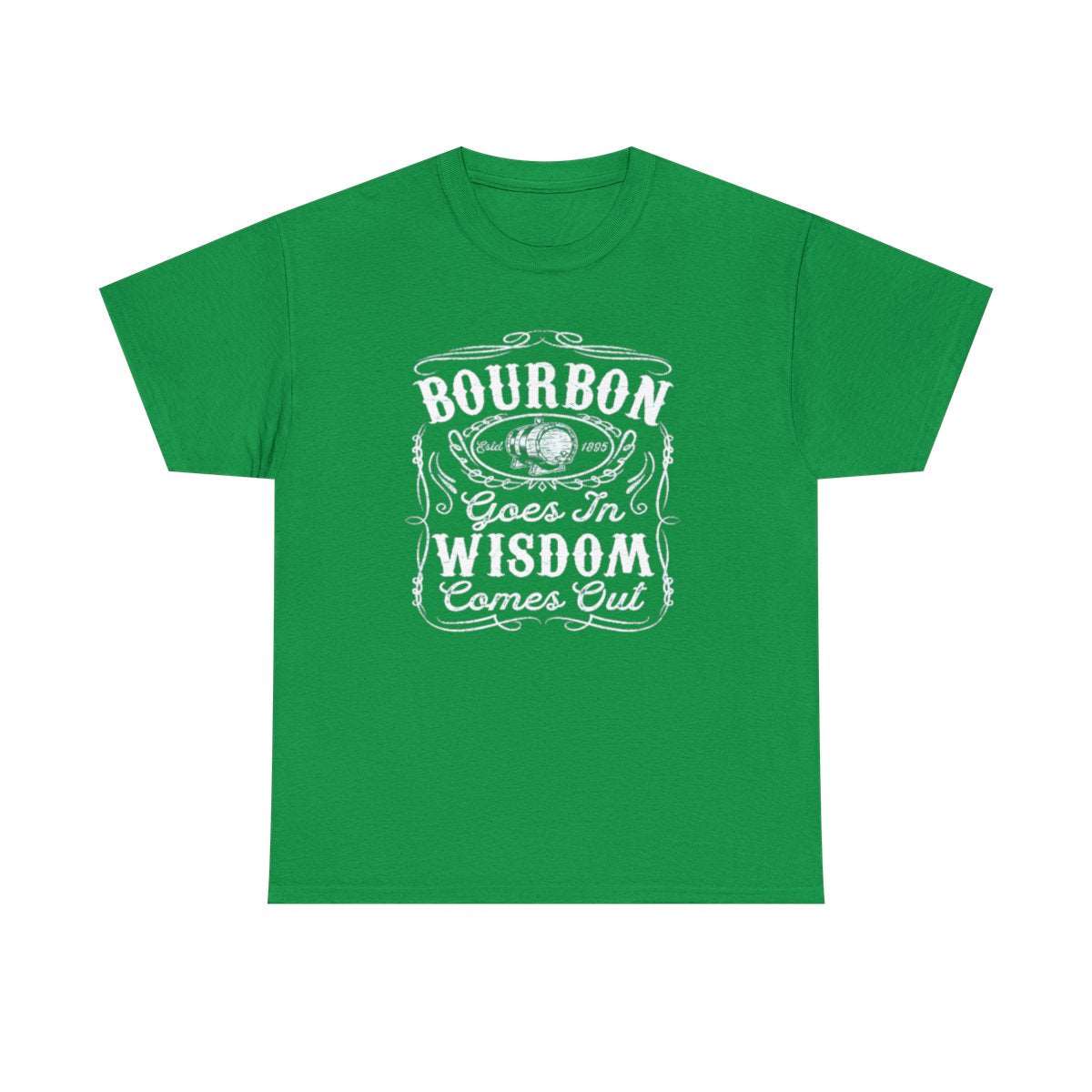 Bourbon Goes in Wisdom Comes Out - (Adult Unisex T-Shirt)