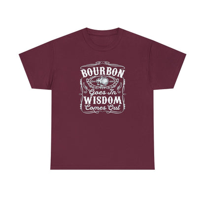 Bourbon Goes In Wisdom Comes Out (Camiseta unisex para adultos)