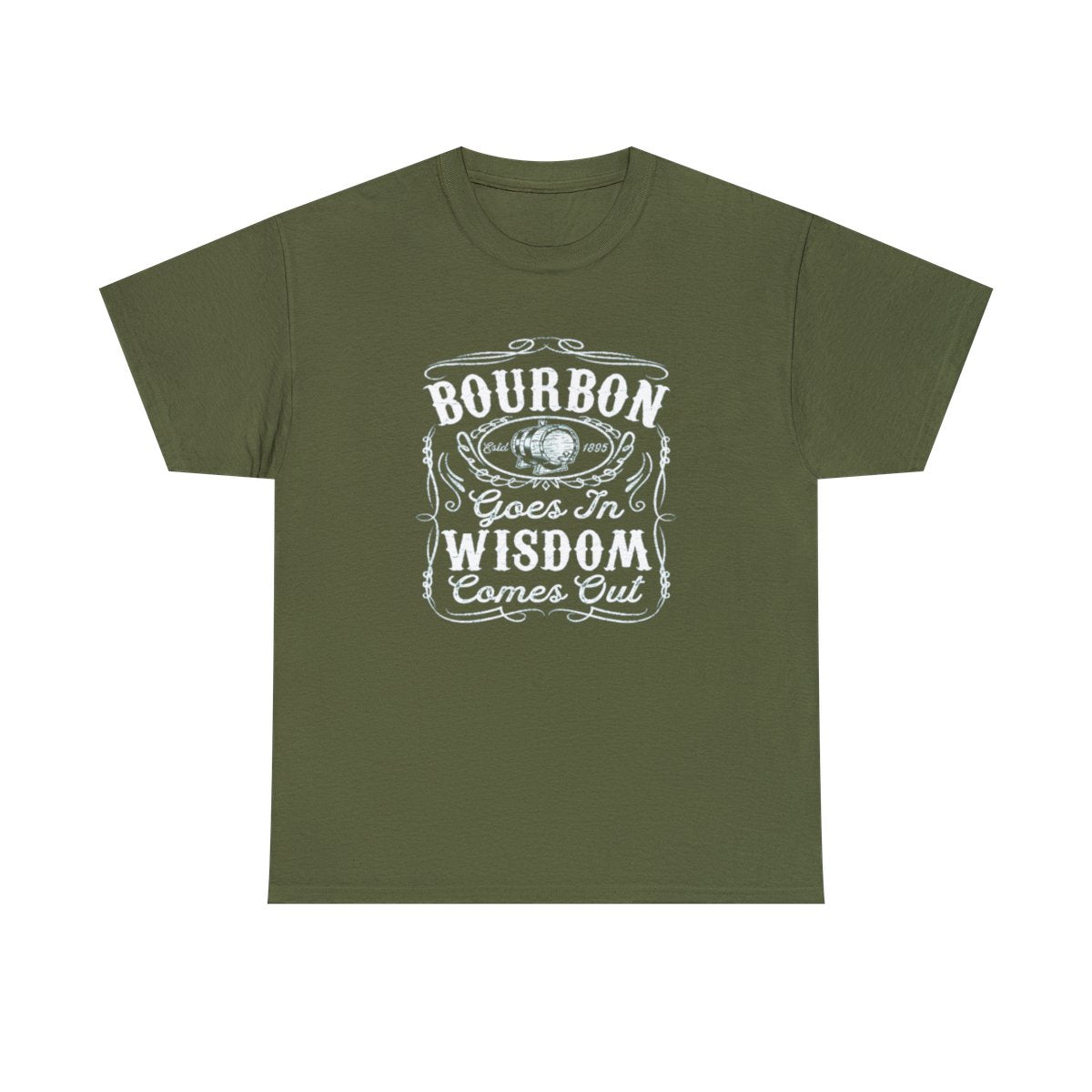 Bourbon Goes in Wisdom Comes Out - (Adult Unisex T-Shirt)