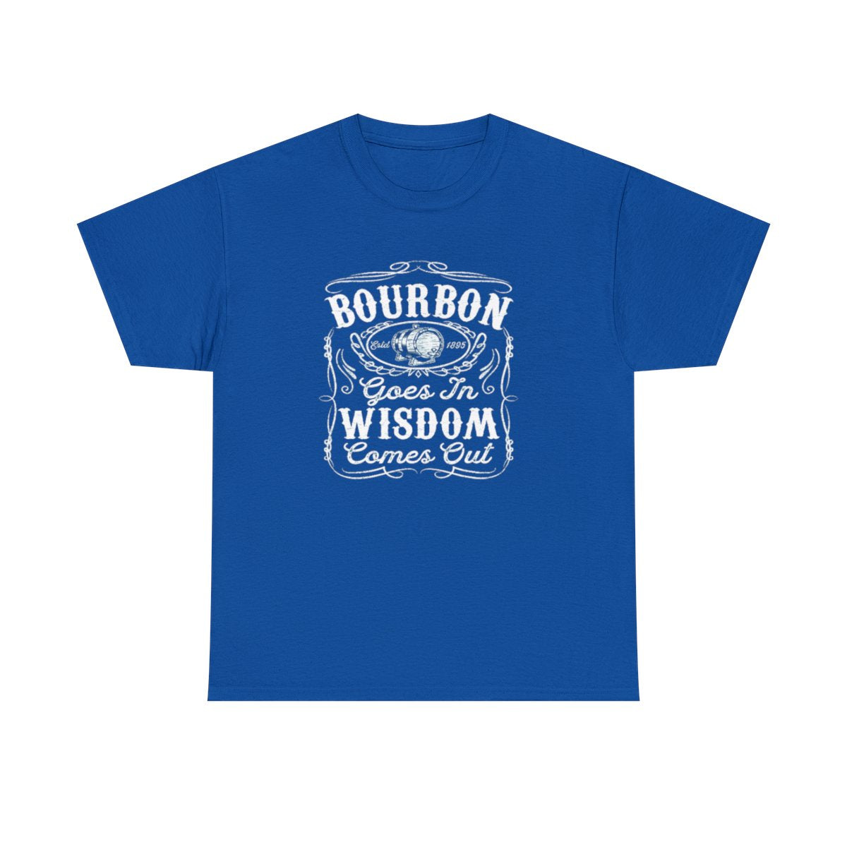 Bourbon Goes in Wisdom Comes Out - (T-shirt unisexe adulte)