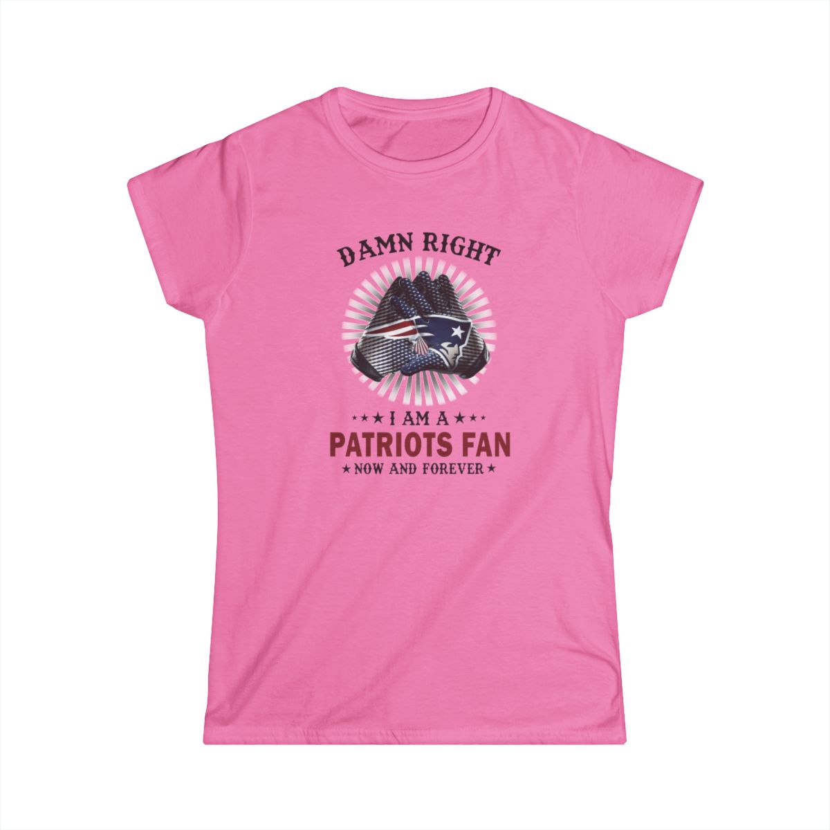 Damn Right I'm A Patriots Fan (Womens T-Shirt) Yes! The other teams are available too