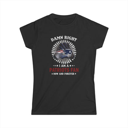 Damn Right I'm A Patriots Fan (Womens T-Shirt) Yes! The other teams are available too