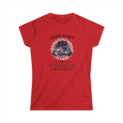 Damn Right I'm A Patriots Fan (Womens T-Shirt) Yes! The other teams are available too