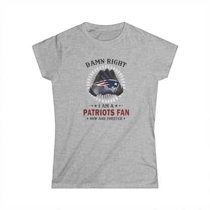 Damn Right I'm A Patriots Fan (Womens T-Shirt) Yes! The other teams are available too