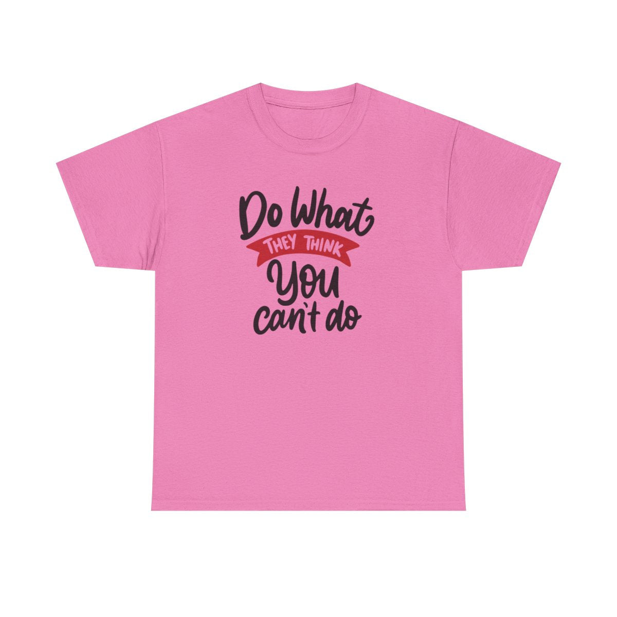 Do what they think you can't  (Women's T-Shirt)