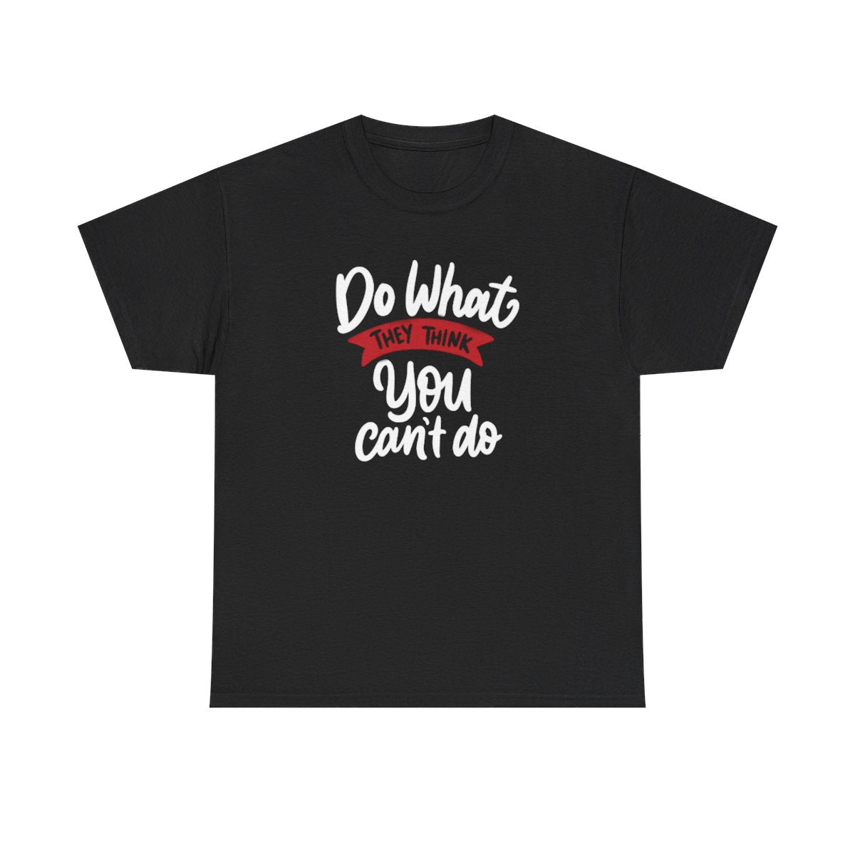 Do what they think you can't  (Women's T-Shirt)