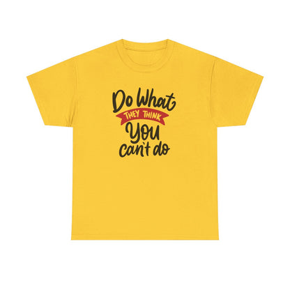 Do what they think you can't  (Women's T-Shirt)