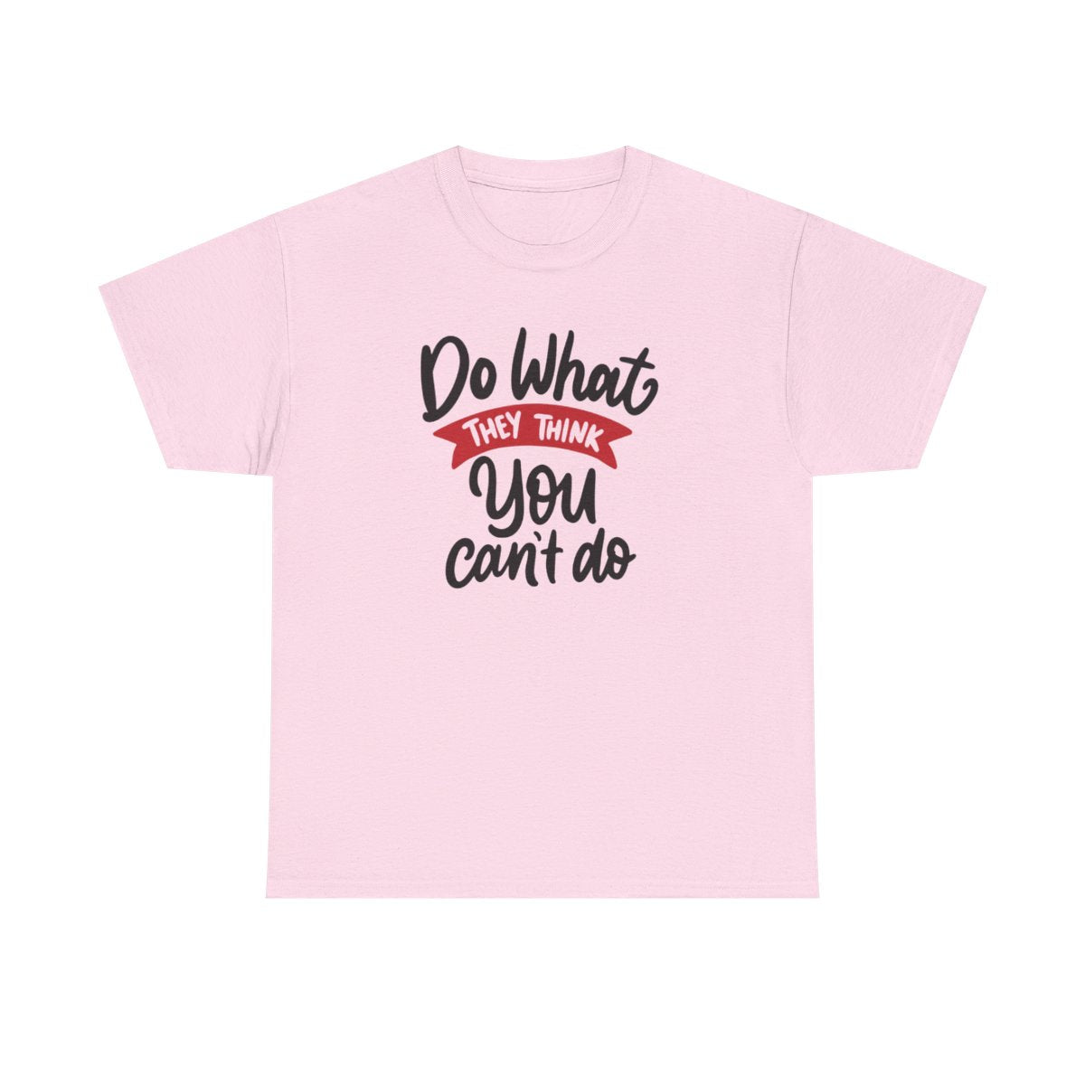 Do what they think you can't  (Women's T-Shirt)