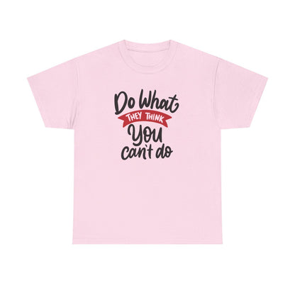 Do what they think you can't  (Women's T-Shirt)