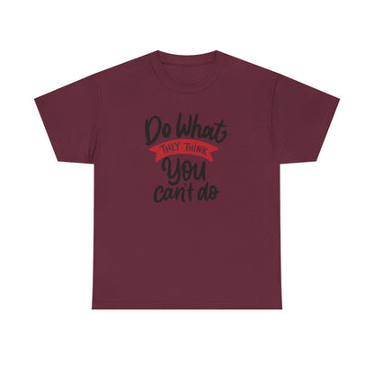 Do what they think you can't  (Women's T-Shirt)