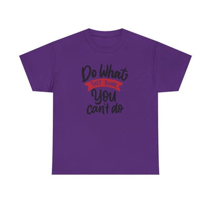 Do what they think you can't  (Women's T-Shirt)