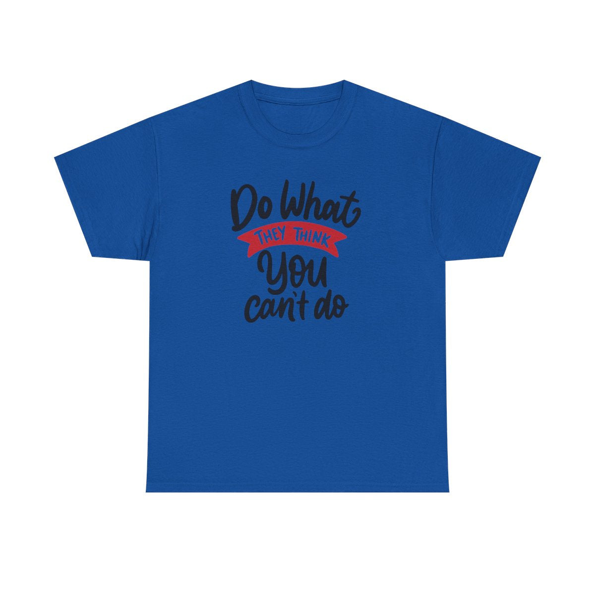 Do what they think you can't  (Women's T-Shirt)