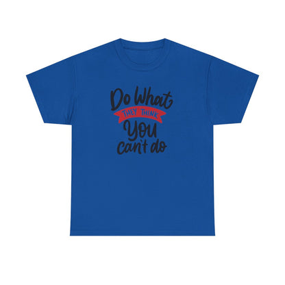 Do what they think you can't  (Women's T-Shirt)