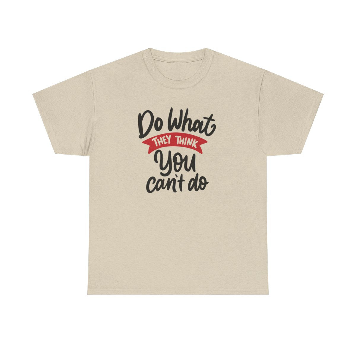 Do what they think you can't  (Women's T-Shirt)