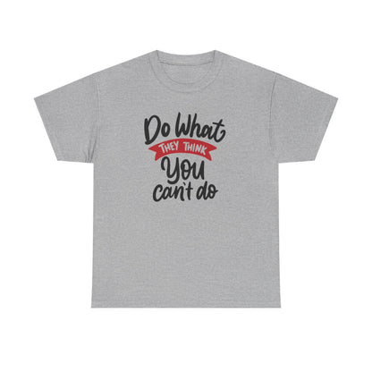 Do what they think you can't  (Women's T-Shirt)