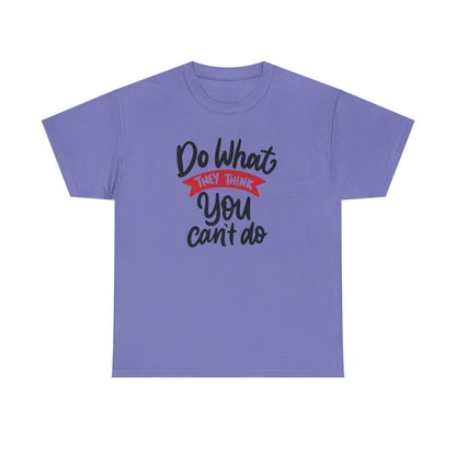 Do what they think you can't  (Women's T-Shirt)