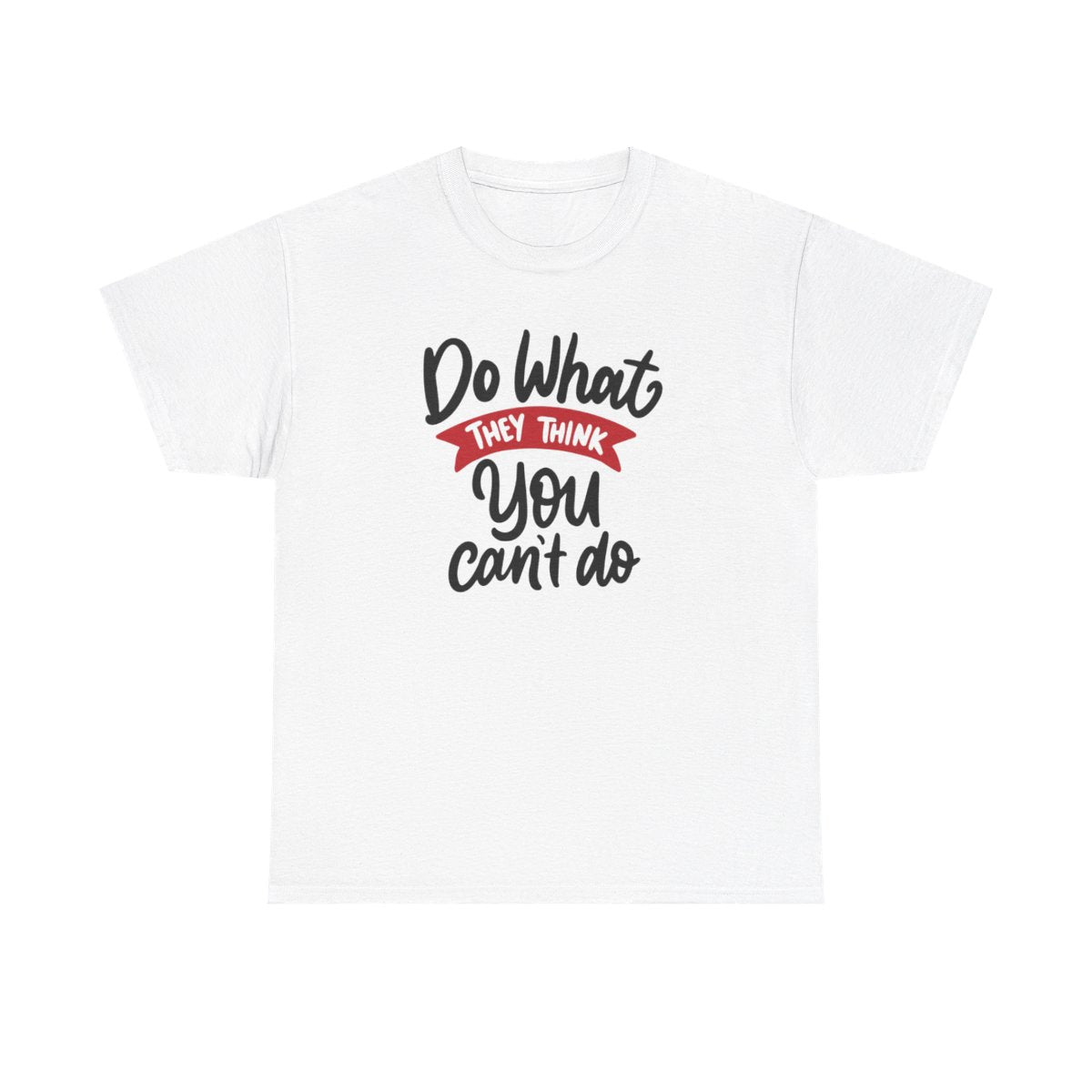 Do what they think you can't  (Women's T-Shirt)