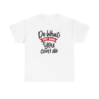 Do what they think you can't  (Women's T-Shirt)