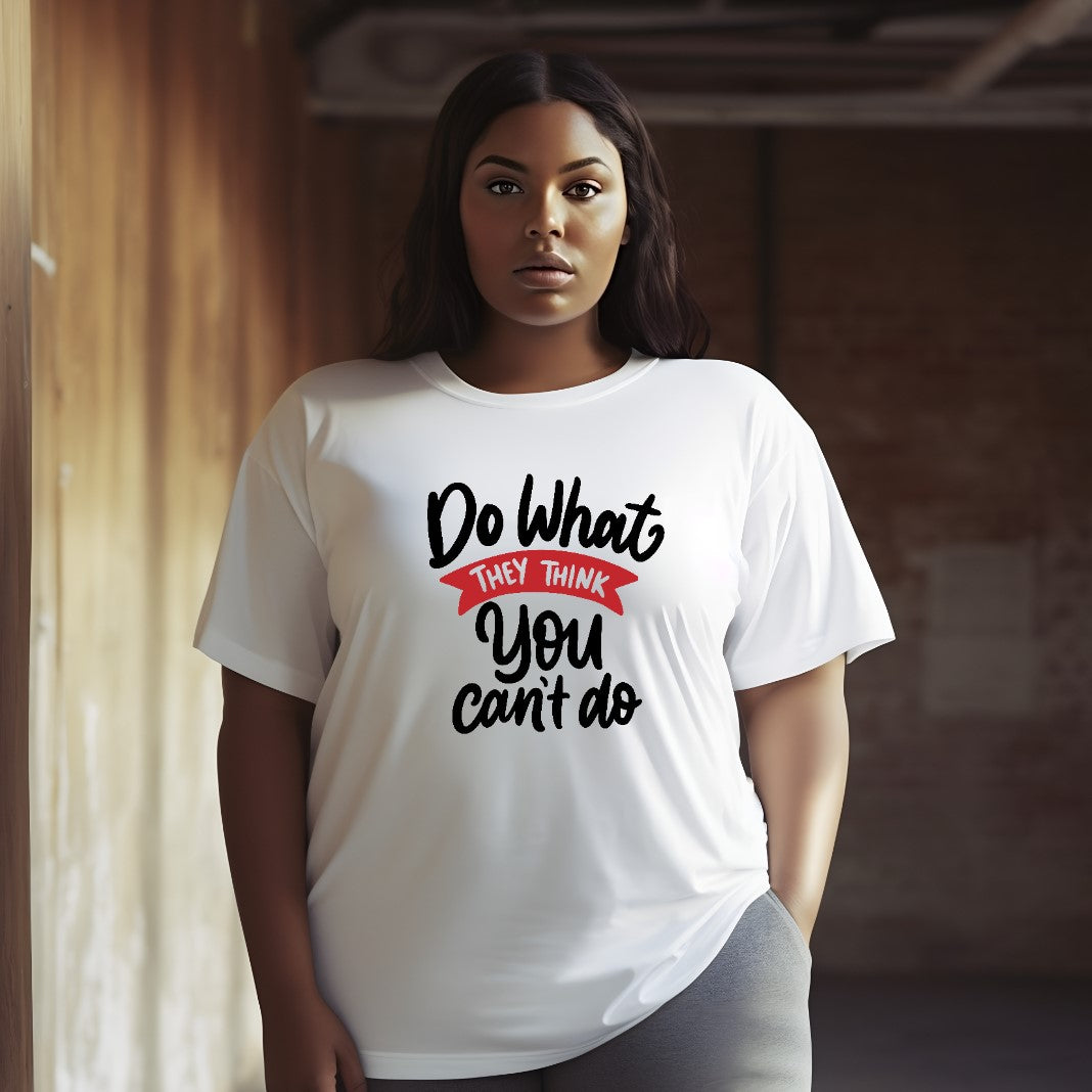 Do what they think you can't  (Women's T-Shirt)