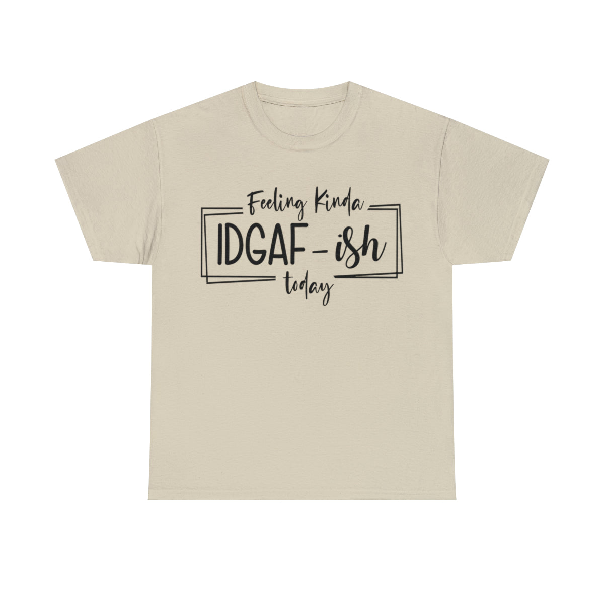 Feeling Kinda IDGAF-Ish (T-shirt unisexe adulte)