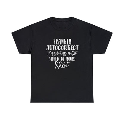 I'm Tired of your Shirt (Unisex Adult T-Shirt)