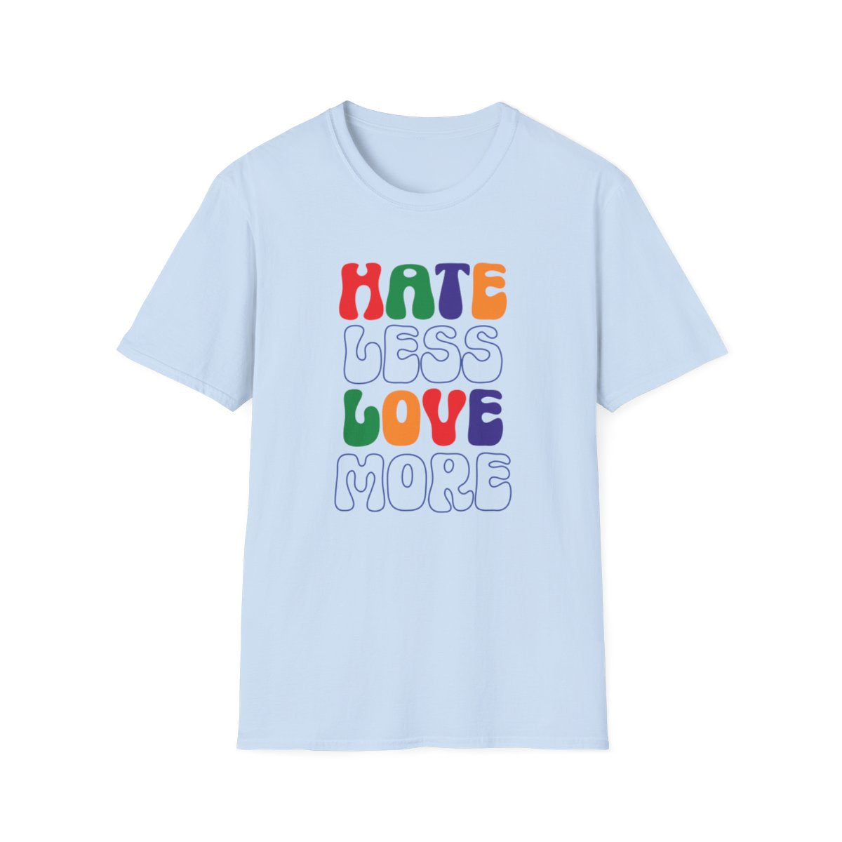 Hate Less Love More ( Inclusive T-Shirt)