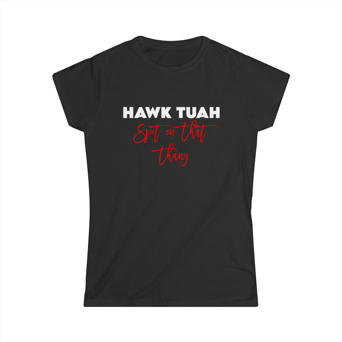 Hawk Tuah - (Camiseta de mujer)