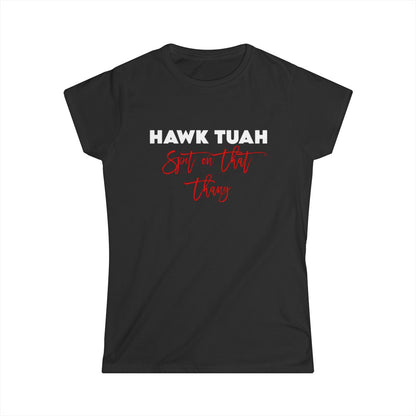 Hawk Tuah - (Camiseta de mujer)